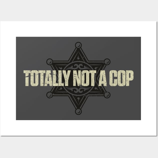 Totally Not a Cop Vintage Wall Art by JCD666